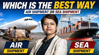Choosing the Safest Way for Your Export Shipment: Air or Sea? | KDSushma