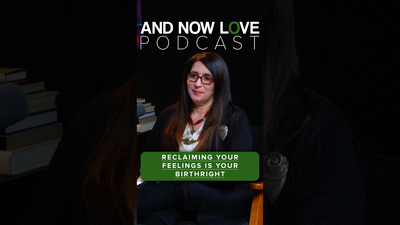 Reclaiming Your Feelings Is Your Birthright - Dr. Loren Weiner | And Now Love Podcast #podcastclips