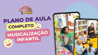 Plano de aula completo para musicalização infantil