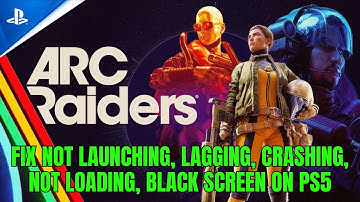Fix ARC Raiders Crashing, Not Launching, Lag, Not Loading, Black Screen on PS5