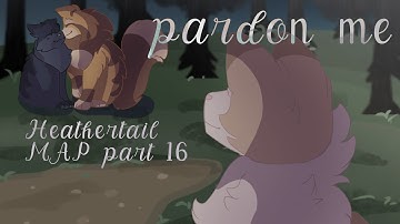 [Pardon me] Heathertail storyboard MAP |Part 16|