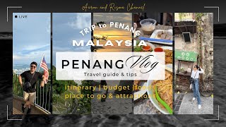 PENANG (George Town), Malaysia Vlog | Travel Guide & Tips | Itinerary, budget, food & attractions