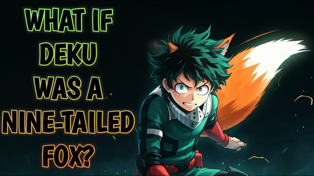 What If Deku Was a Nine-Tailed Fox?
