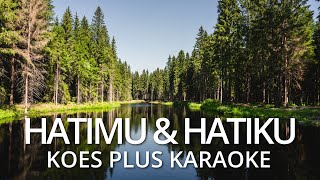 HATIMU & HATIKU - KOES PLUS KARAOKE