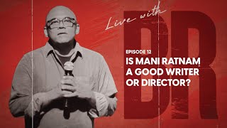 Baradwaj Rangan on Mani Ratnam - Is he a good writer / a director? | Live with BR | 1 Year of Medai