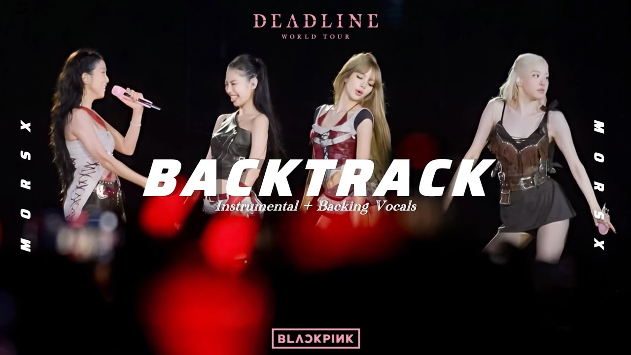BLACKPINK - ‘Whistle’ [Instrumental w/ Backing Vocals] DEADLINE TOUR