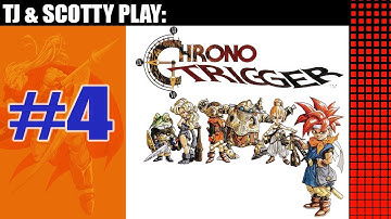 CHRONO TRIGGER - PART 4 - TJ & SCOTTY PLAY