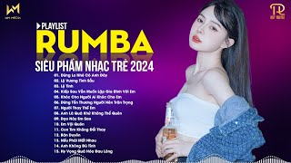 NHẠC TRẺ RUMBA 2024 HAY NHẤT HIỆN NAY - NHẠC RUMBA HOT TREND TIKTOK - SIÊU PHẨM RUMBA XUẤT SẮC 2024