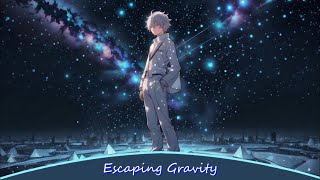 [Nightcore] - Escaping Gravity
