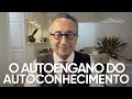 O autoengano do autoconhecimento | Arthur Bender | Personal Branding