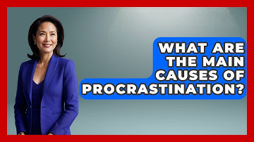 What Are the Main Causes of Procrastination? | The Time Management Pro