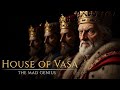 House of Vasa How Madness Built (And Killed) A Superpower