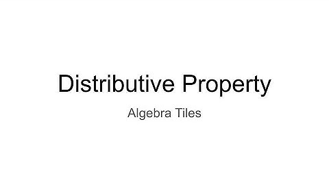 Distributive Property (Algebra Tiles)