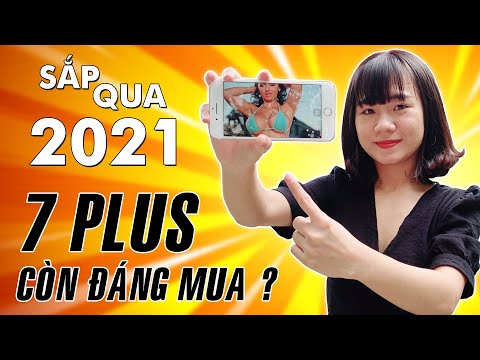 [Review iPhone 7 Plus] Sắp qua năm 2021 rồi - Mua iPhone 7 Plus có thật sự đúng đắn ?