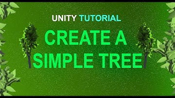 Unity tutorial - Create simple trees