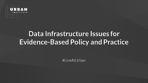 Data Infrastructure Issues for Evidence-Based Policy and Practice