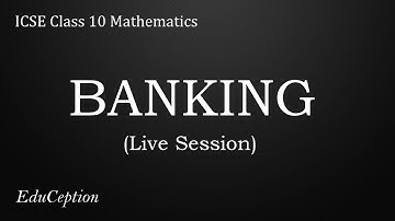 BANKING | ICSE Class 10 Mathematics | Live Session