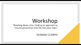Workshop — Breaking Down Silos: Finding an Approach to Trauma Prevention That Fits Into Your Roles