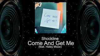 Shockline - Come And Get Me (feat.  Haley Maze)