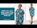HOW TO CUT AND SEW A SIMPLE SHIFT DRESS