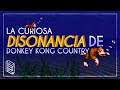 La Curiosa Disonancia de Donkey Kong Country (RETROSPECTIVA) | PLANO DE JUEGO