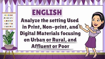 English 6 | Quarter 1 | Analyze the Setting Used in Print, Non-print, and Digital Materials