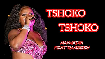 Makhadzi"_Tshoko Tshoko"Feat"Ramzeey New song