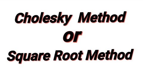 Cholesky Method or Square Root Method 2nd year