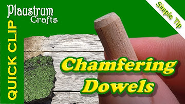 Quick Clip #2 Chamfering Dowels a Simple Tip