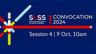 SUSS Convocation 2024: 9 Oct, session 4