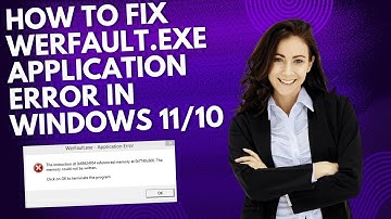 How to Fix WerFault.exe Application Error in Windows 11/10 (100% Working Guide!)