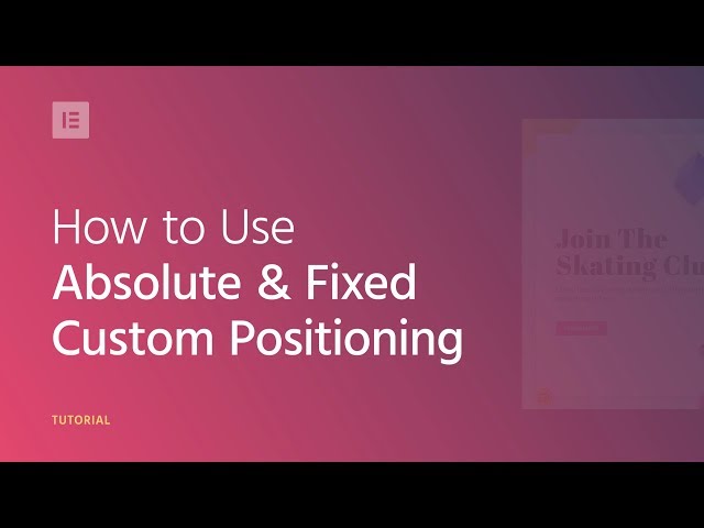 how to use absolute fixed custom positioning in elementor