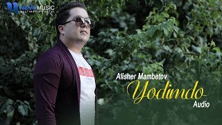 Alisher Mambetov - Yodimdo (audio 2018) Resimi