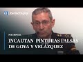 Incautan cinco pinturas falsas de Goya y Velázquez que se comercializaban por 76 millones