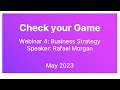 Check your game  webinar 4 business strategy by rafael morgan