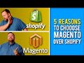 5 reasons you should choose Magento vs Shopify