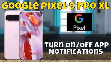 How to Turn On/Off App Notifications Google Pixel 9 Pro XL