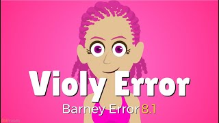 Violy Error (Barney Error 8.1)