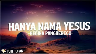 Hanya Nama Yesus - Regina Pangkerego (Lirik) Lagu Rohani Kristen Terbaru 2024