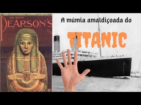 Vídeo: O Titanic Foi Morto Por Uma Múmia Egípcia? - Visão Alternativa