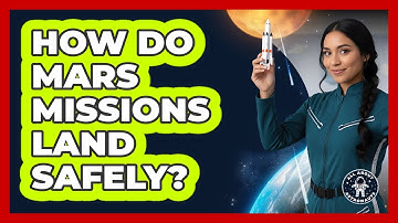 How Do Mars Missions Land Safely? - All About Astronauts