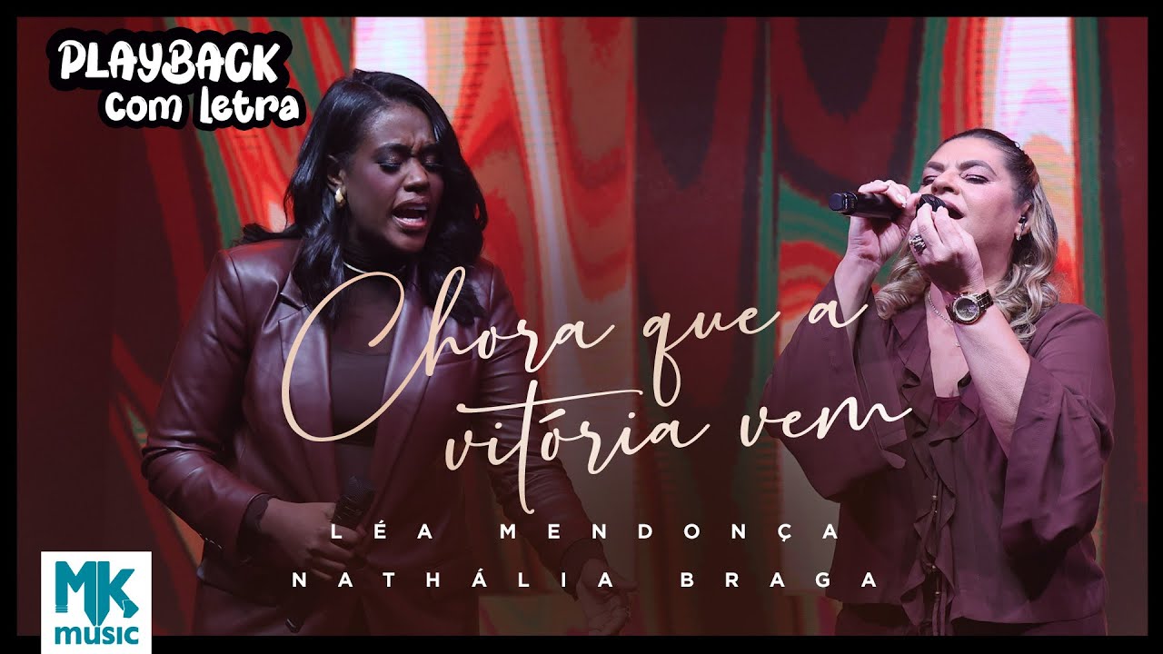 Léa Mendonça e Nathália Braga - Chora Que A Vitória Vem (Playback com Letra Oficial MK Music)
