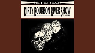 Video thumbnail of "Dirty Bourbon River Show - Legit"