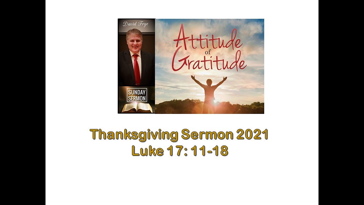 thanksgiving-sermon-2021-attitude-of-gratitude-luke-17-11-18-youtube