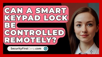 Can A Smart Keypad Lock Be Controlled Remotely? - SecurityFirstCorp.com