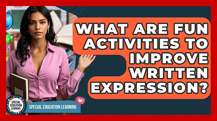 What Are Fun Activities To Improve Written Expression? - Special Education Learning