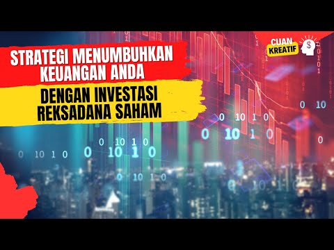 Strategi Menumbuhkan Keuangan Anda Dengan Investasi Reksadana Saham