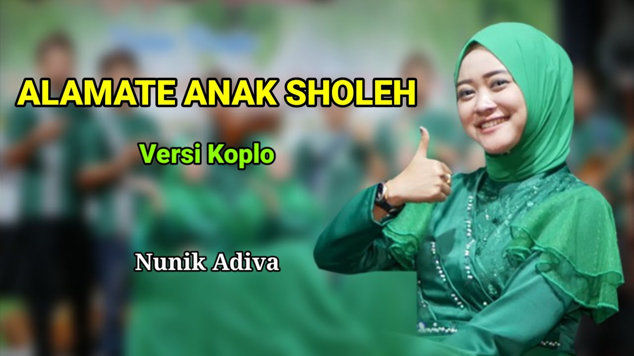 ALAMATE ANAK SHOLEH - NUNIK ADIVA - EL SYIRIA DEMAK