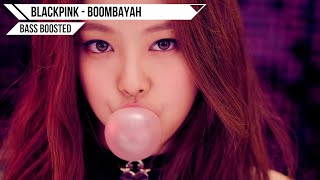 [BASS BOOSTED] BLACKPINK - BOOMBAYAH (붐바야)