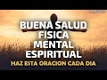 Haz esta oración cada día para mantenerte en buena Salud Fisica, Mental, Emocional y Espiritual